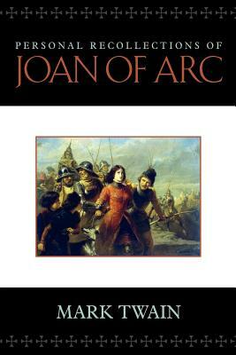 Personal Recollections of Joan of Arc by Mark Twain