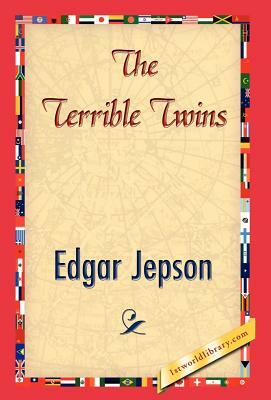 The Terrible Twins by Edgar Jepson, Edgar Jepson