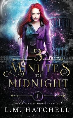 3 Minutes to Midnight by L. M. Hatchell