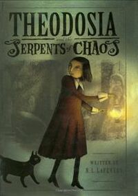 Theodosia and the Serpents of Chaos by R.L. LaFevers