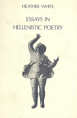 Essays in Hellenistic Poetry by H. White