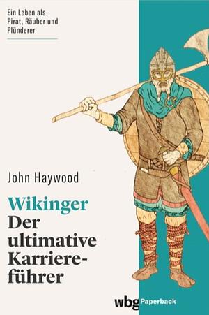 Wikinger: Der ultimative Karriereführer by John Haywood