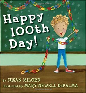 Happy 100th Day by Mary Newell DePalma, Susan Milord