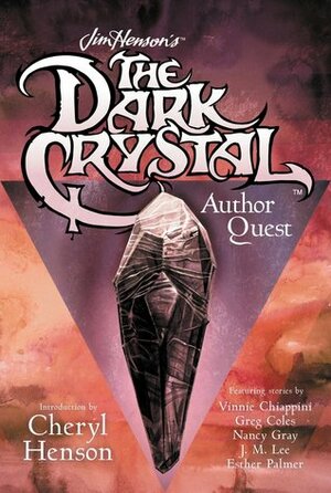 Jim Henson's The Dark Crystal Author Quest by Nancy Gray, Cheryl Henson, Vinnie Chiappini, Esther S. Palmer, J.M. Lee, Greg Coles