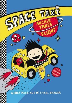 Space Taxi: Archie Takes Flight by Michael Brawer, Wendy Mass, Elise Gravel