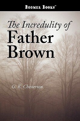 The Incredulity of Father Brown by G.K. Chesterton