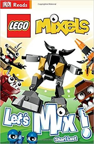 LEGO Mixels: Let's Mix! by Shari Last