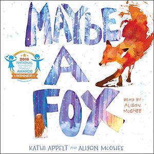 Maybe a Fox by Kathi Appelt, Alison McGhee