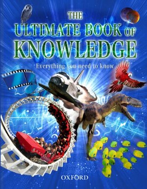 The Ultimate Book of Knowledge: Everything You Need to Know by Clare Hibbert