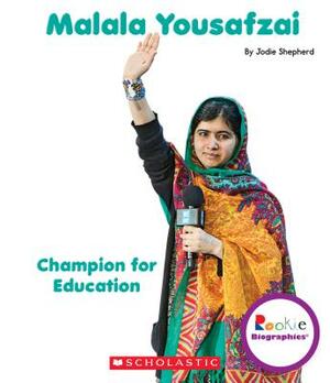 Malala Yousafzai: Champion for Education (Rookie Biographies) by Jodie Shepherd