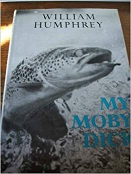 My Moby Dick by William Humphrey