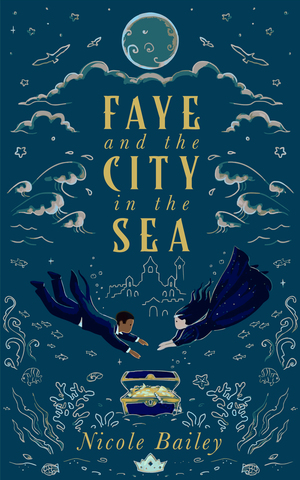 Faye and the City in the Sea by Nicole Bailey