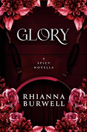 Glory: A Spicy Novella by Rhianna Burwell