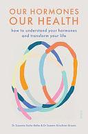 Our Hormones, Our Health: How to Understand Your Hormones and Transform Your Life by Susanne Esche-Belke, Suzann Kirschner-Brouns