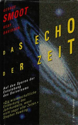 Das Echo der Zeit: auf den Spuren der Entstehung des Universums by George Smoot, Keay Davidson