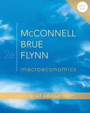 Macroeconomics Brief Edition with Connect Access Card [With Access Code] by Campbell R. McConnell, Sean Masaki Flynn, Stanley L. Brue