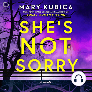 She's not sorry by Mary Kubica