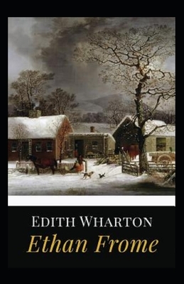 Ethan Frome Illustrated by Edith Wharton