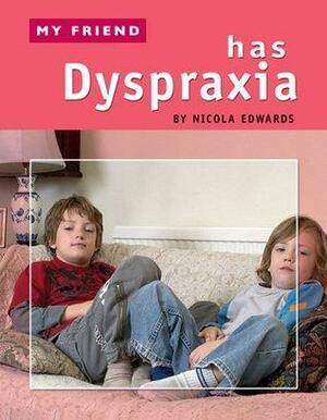 My Friend Has Dyspraxia by Nicola Edwards