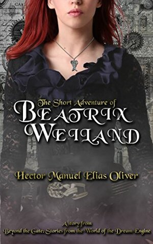 The Short Adventure of Beatrix Weiland by Hector Manuel Elias Oliver