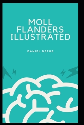 Moll Flanders Illustrated by Daniel Defoe