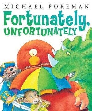 Fortunately, Unfortunately by Michael Foreman