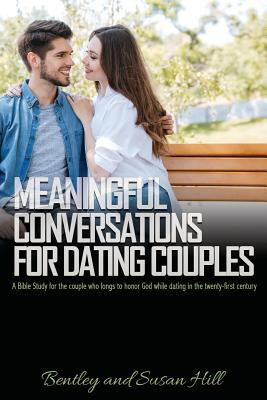 Meaningful Conversations for Dating Couples by Susan Hill, Bentley Hill