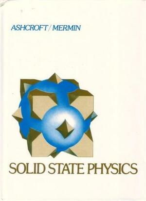 Solid State Physics by Neil W. Ashcroft, N. David Mermin