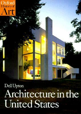 Architecture in the United States by Dell Upton