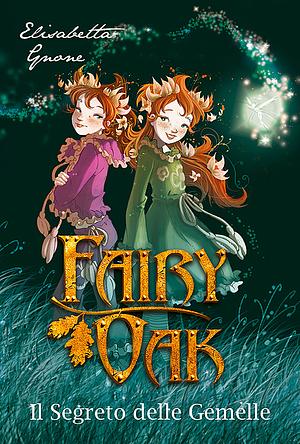 Il segreto delle gemelle. Fairy Oak by Elisabetta Gnone