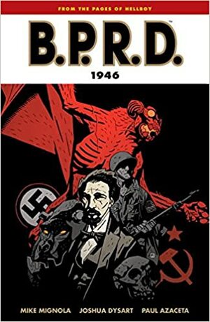 B.P.R.D., Vol. 9: 1946 by Mike Mignola, Joshua Dysart