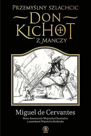 Przemyślny szlachcic Don Kichot z Manczy by Miguel de Cervantes