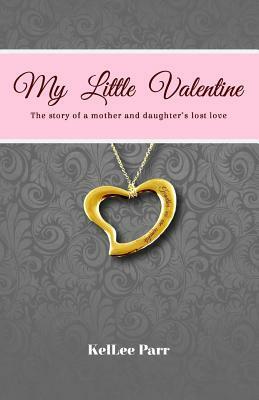 My Little Valentine by KelLee Parr