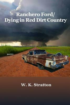 Ranchero Ford/Dying in Red Dirt Country by W.K. Stratton