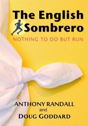 The English Sombrero: Nothing to do but run by Charlotte Stock, Anthony Randall, Monica Bratt, Jeremy Trew, Doug Goddard