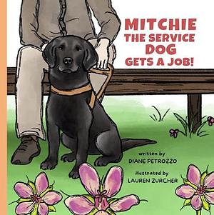 Mitchie the Service Dog Gets a Job! by Lauren Zurcher, Diane Petrozzo