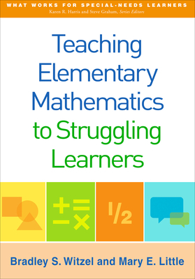 Teaching Elementary Mathematics to Struggling Learners by Bradley S. Witzel, Mary E. Little