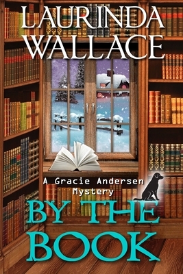 By the Book: A Gracie Andersen Mystery by Laurinda Wallace