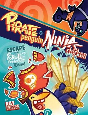 Pirate Penguin Vs Ninja Chicken, Volume 2: Escape from Skull-Fragment Island! by Ray Friesen