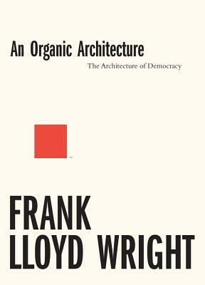 Organic Architecture by Frank Lloyd Wright