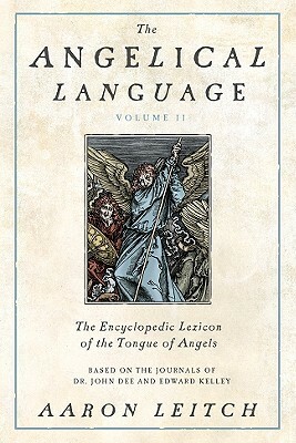 The Angelical Language, Volume II: An Encyclopedic Lexicon of the Tongue of Angels by Aaron Leitch