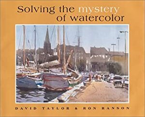 Solving The Mystery Of Watercolor by Ron Ranson