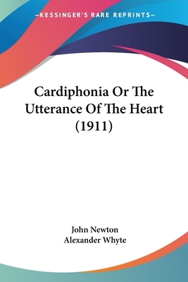 Cardiphonia Or The Utterance Of The Heart (1911) by John Newton