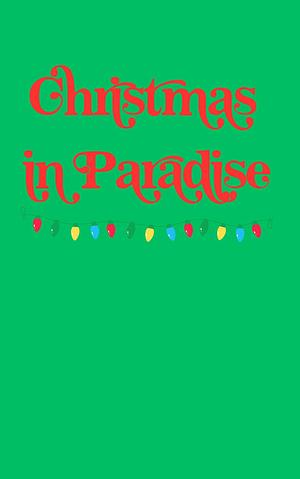 Christmas in Paradise: A Sweet Romantic Comedy by Brittany Larsen, Brittany Larsen