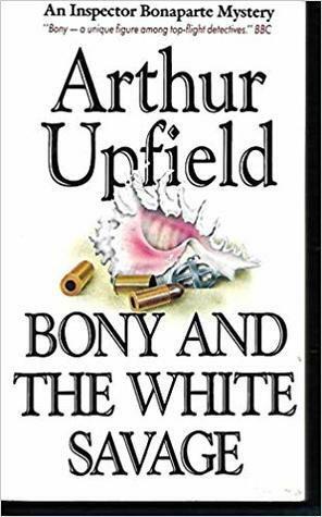 Bony and the White Savage by Arthur Upfield