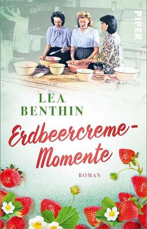 Erdbeercreme-Momente: Roman by Lea Benthin