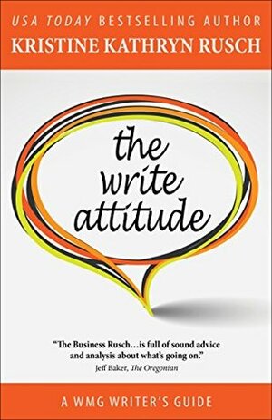 The Write Attitude (WMG Writer's Guides Book 10) by Kristine Kathryn Rusch