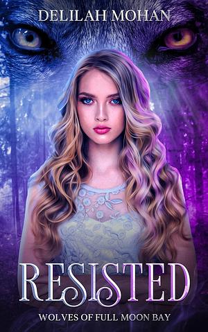 Resisted by Delilah Mohan