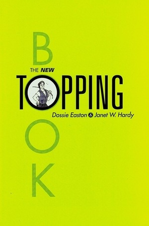 The New Topping Book by Dossie Easton, Janet W. Hardy