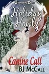 Holiday Howlz: Canine Call by B.J. McCall